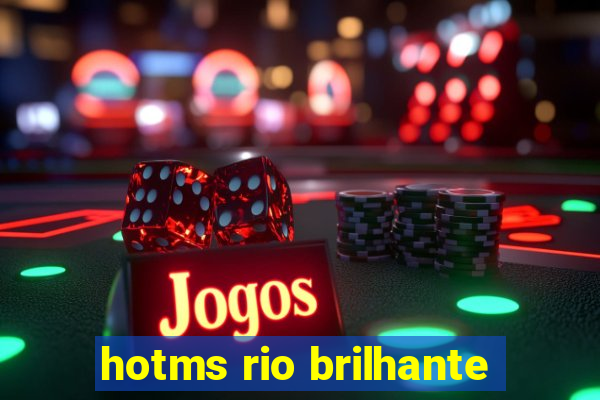 hotms rio brilhante